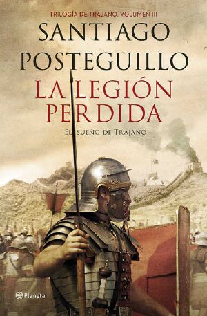 [Trajano 03] • La legión perdida · Trilogía de Trajano. Volumen III